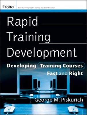 Rapid Training Development : Developing Training Courses Fast and
