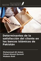 Determinantes De La SatisfaccióN Del Cliente En Los Bancos IsláMicos De PakistáN