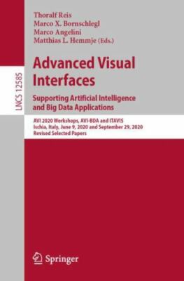 Advanced Visual Interfaces. Supporting Artificial Intelligence and Big Data A...