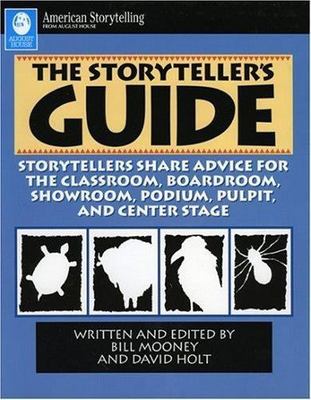Storyteller's Guide : Storytellers Share Advice for the Classroom, Boardroom,...