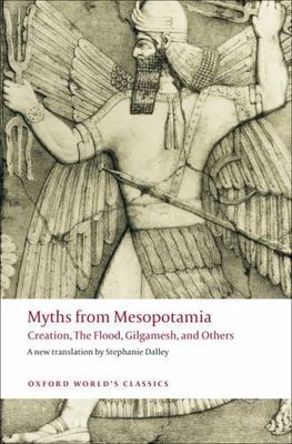 Myths from Mesopotamia: Creation, the Flood, Gilgamesh, and Others (Oxford World