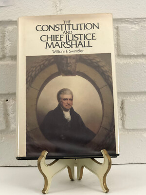 The Constitution and Chief Justice Marshall by William F. Swindler (1978, Hardco