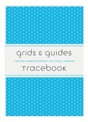 Grids & Guides Tracebook: Tracing Paper Notebooks for Visual Thinkers Princeton 