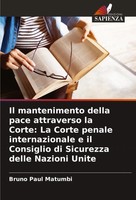 Il Mantenimento Della Pace Attraverso La Corte: La Corte Penale...