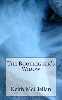 Bootlegger's Widow, Paperback by Mcclellan, Keith H., Brand New, Free shippin...