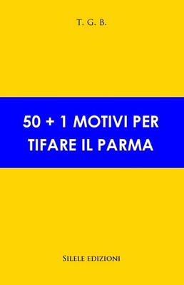 T.G.B. 50+1 motivi per tifare il Parma (Taschenbuch) (US IMPORT)