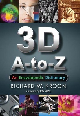 3D A-TO-Z: AN ENCYCLOPEDIC DICTIONARY By Richard W. Kroon *Excellent Condition*
