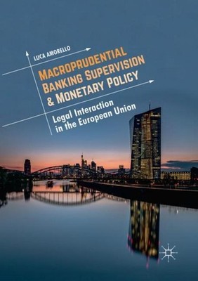 Macroprudential Banking Supervision & Monetary Policy Luca Amorello