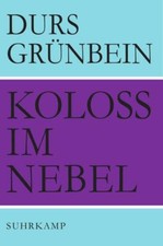 Koloss Im Nebel von Durs Grünbein (2012, Gebundene Ausgabe)