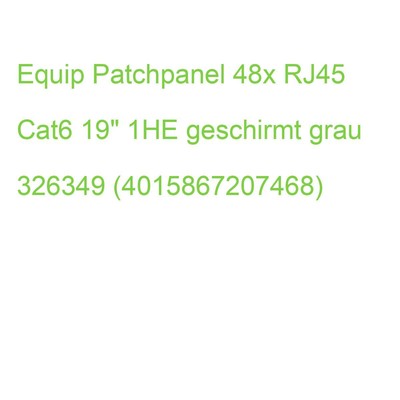 Equip Patchpanel 48x RJ45 Cat6 19'' FTP 1HE ISO/IEC hellgrau 326349 (401586720746