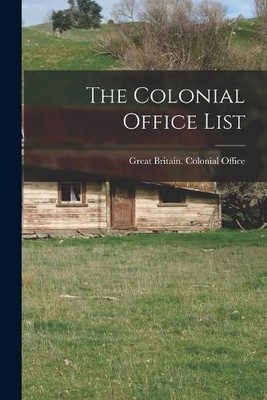 Great Britain Colonial Office The Colonial Office List (Taschenbuch)