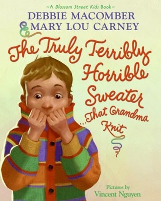 The Truly Terribly Horrible Sweater...That Grandma Knit: A Heartwarming Pict...
