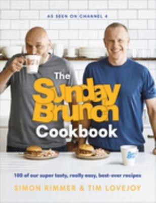 The Sunday Brunch Cookbook : 100 of Our Super Tasty, Really Easy,