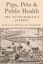 Pigs, Pets, and Public Health – One Veterinarian`s Journey Warner Paperback