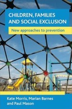Children, Families and Social Exclusion by Kate Morris, Marian Barnes, Paul M...
