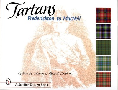 Tartans: Frederickton to MacNeil (Schiffer Design Book) by William H. Johnston