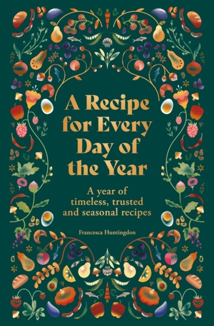 A Recipe for Every Day of the Year by Francesca Huntingdon (Hardback Book)