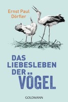 Das Liebesleben Der VöGel | DöRfler, Ernst P. | Kartoniert | 9783442143214