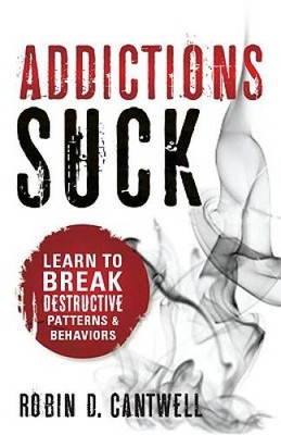 Addictions Suck: Learn to Break Destructive Patterns and Behaviors - VERY GOOD