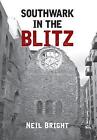 Southwark in the Blitz by Neil Bright (Paperback, 2016)