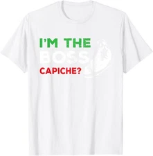Funny Im The Boss Italian Nonna Nonno Capiche Humor Unisex T-Shirt