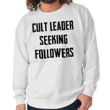 Cult Leader Funny Sarcastic Cool Joke Party Womens or Mens Crewneck Sweatshirt
