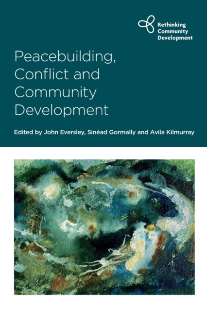Peacebuilding, Conflict and Community Development by B01 (Paperback Book)