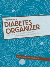 The Complete Diabetes Organizer: Your Guide to a Less Stressful and More Man...