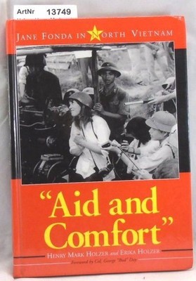 ''Aid and comfort''. Jane Fonda in North Vietnam Holzer, Henry Mark und Erika