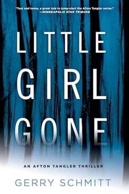 Little Girl Gone: An Afton Tangler Thriller by Gerry Schmitt 9780425281772 NEW