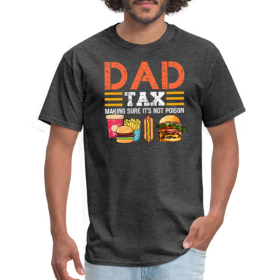 Dad Tax (Making Sure It's Not Poison) T-Shirt