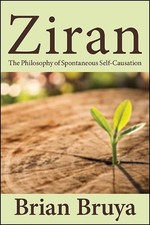 Ziran: The Philosophy of Spontaneous Self-Causation by Brian Bruya Paperback Boo