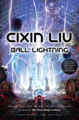 Ball Lightning - Hardcover By Liu, Cixin - GOOD