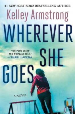 Wherever She Goes - Hardcover By Armstrong, Kelley - GOOD