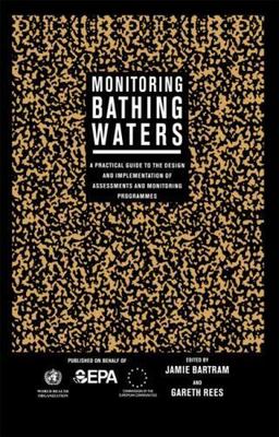 Monitoring Bathing Waters : A Practical Guide to the Design and Implementatio...