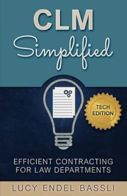 CLM Simplified: Efficient Contracting for Law Departments, Bassli, Lucy Endel, U