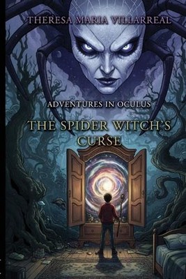 Adventures in Oculus: The Spider Witch's Curse by Theresa Maria Villarreal Paper
