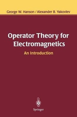 Operator Theory for Electromagnetics: An Introduction by George W. Hanson (Engli