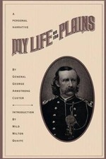 My Life On The Plains - Paperback By Custer, George Armstrong - GOOD