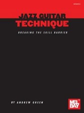 Jazz Guitar Technique: Breaking the Skill Barrier by Green, Andrew