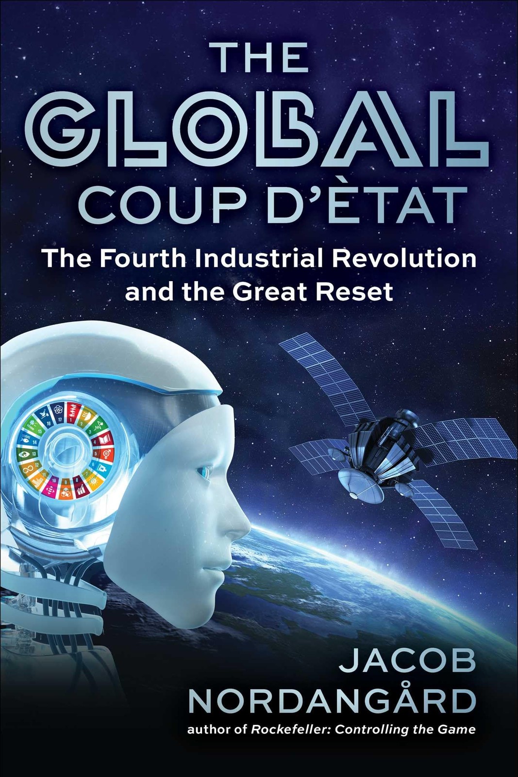 The Global Coup D'Etat: The Fourth Industrial R, Nordangard, Nordangard,+-