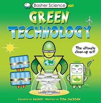 Basher Science Mini: Green Technology: The Ultimate Clean-Up Act! by Simon Bash
