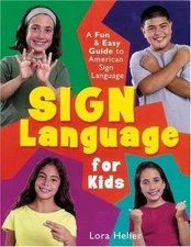 Sign Language for Kids: A Fun & Easy Guide to American Sign Language, Heller, Lo