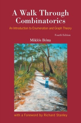 Walk Through Combinatorics, A: An Introduction To Enumeration And Graph Theory