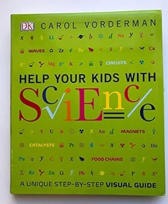 Help Your Kids with Science: A Unique Step-By-Step Visual Guide, DK Publishing, 