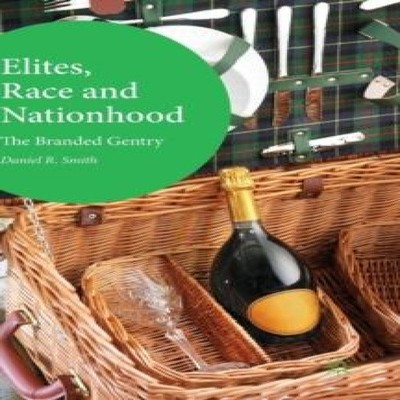 Elites Race and Nationhood The Branded Gentry D. Smith Hardcover