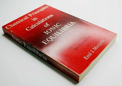 Chemical Principles in Calculations of Ionic Equilibria 1966 EMIL MARGOLIS 