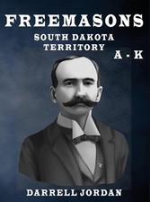 Freemasons South Dakota Territory A - K by Darrell Jordan Hardcover Book