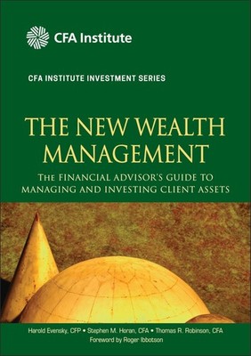 The New Wealth Management: The Financial Advisor's Guide to Managing and Invest,