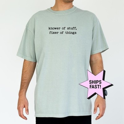 Knower Of Stuff Fixer Of Stuff Gildan Tee Funny Gift